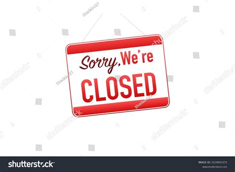 1931 Sorry Were Closed Sign Images Stock Photos And Vectors Shutterstock