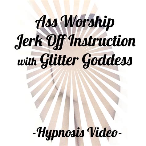 hypnotic ass worship joi video worship glitter goddess