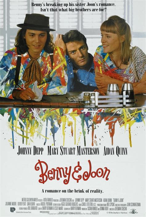 Benny (aidan quinn), who cares for his mentally disturbed sister, joon (mary stuart masterson), also welcomes the eccentric sam (johnny depp) into his home at joon's request. Movie Poster »Benny & Joon« on CAFMP
