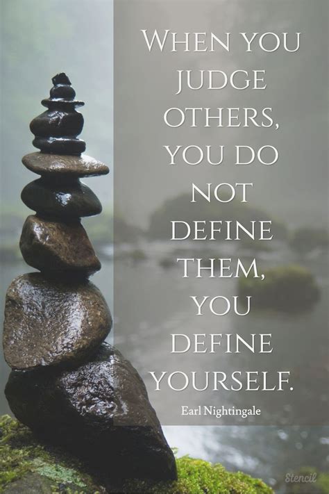 When You Judge Others You Do Not Define Them You Define Yourself