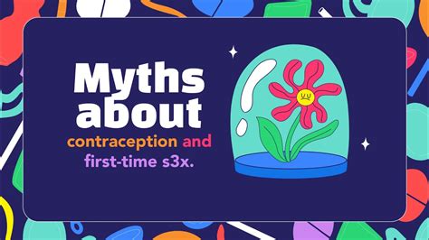 😍😏 First Time Sex Myths Lets Talk About Contraception In Your First