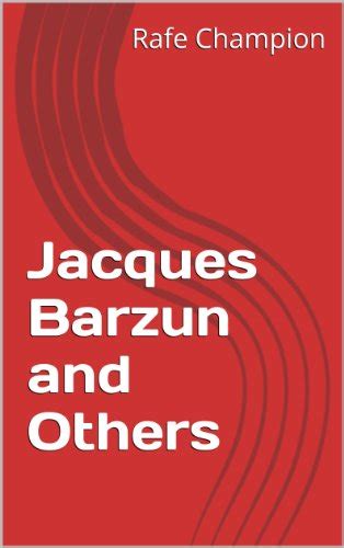 jacques barzun and others critical rationalist papers book 1 ebook champion rafe amazon