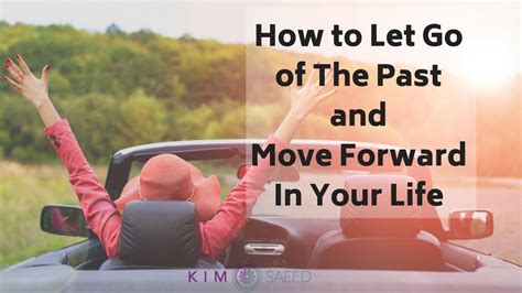 How To Let Go Of The Past And Move Forward In Your Life Youtube