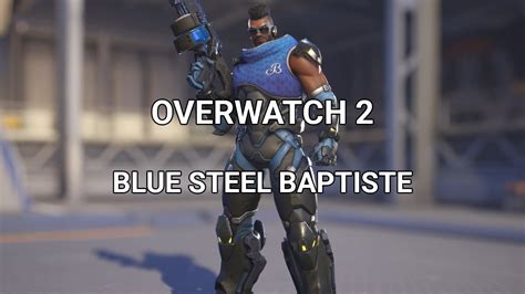 Overwatch 2 Baptiste Blue Steel Epic Skin Ow2 Youtube