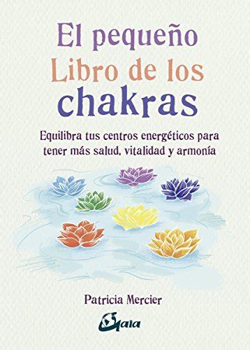 60% día de la madre. Sioskagriaplot: El pequeño libro de los chakras. Equilibra tus centros energéticos para tener ...