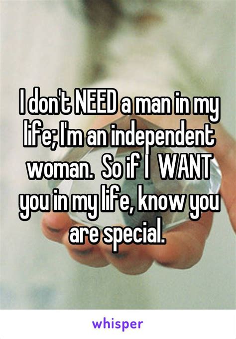 I Dont Need A Man In My Life Im An Independent Woman So If I Want
