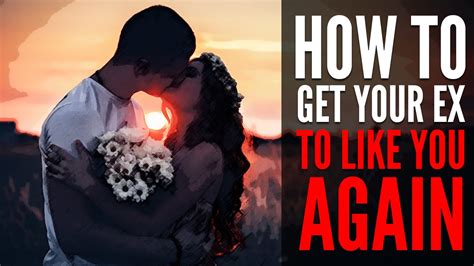 How To Get Your Ex To Like You Again Youtube
