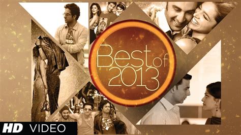 Home best movies top 50 best movies of 2013. Bollywood Best Songs Of 2013 Hindi Movies (Jan 2013 - June ...