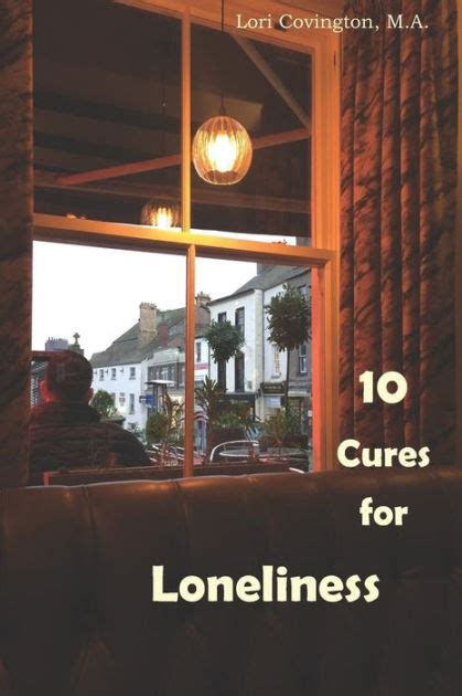 10 Cures For Loneliness By Lori Covington Paperback Barnes And Noble