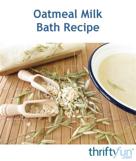 Oatmeal Milk Bath Recipe Thriftyfun
