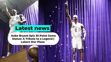 Kobe Bryant Immortalized Lakers Unveil Epic 19 Foot Bronze Statue