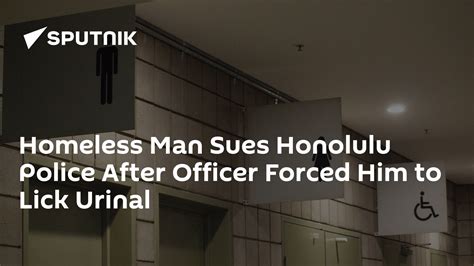 Homeless Man Sues Honolulu Police After Officer Forced Him To Lick Urinal 04 02 2020 Sputnik