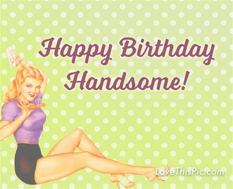 Happy Birthday Handsome Pictures Photos And Images For Facebook