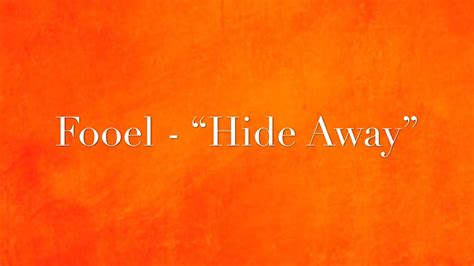 Fooel ~ Hide Away Original Song Youtube