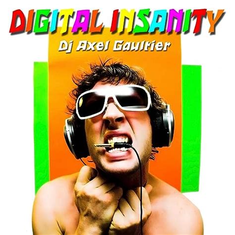 Digital Insanity Von Dj Axel Gaultier Bei Amazon Music Amazonde