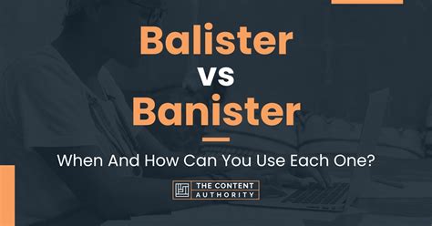 Balister Vs Banister When And How Can You Use Each One