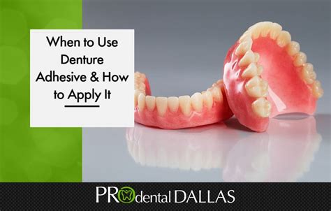 When To Use Denture Adhesive And How To Apply Pro Dental Dallas