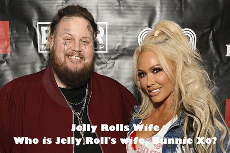 Jelly Rolls Wife Who Is Jelly Rolls Wife Bunnie Xo Magazinewebpro