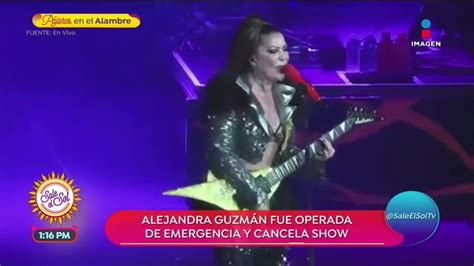 ¡alejandra Guzmán Fue Operada De Emergencia Y Cancela Show Youtube