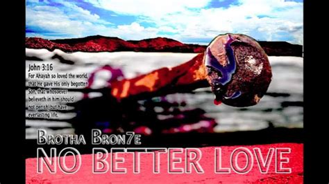 Brotha Bron7e NO BETTER LOVE Prod By Bron7e YouTube