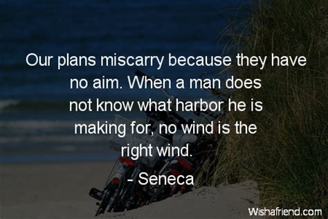 See more of man with a plan on facebook. Seneca Quote: Our plans miscarry because they have no aim. When a man does not know what harbor ...