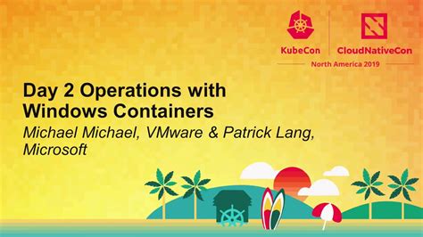 Day 2 Operations With Windows Containers Michael Michael Vmware