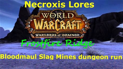 Warlords Of Draenor Alpha Bloodmaul Slag Mines Necroxis Lores Youtube