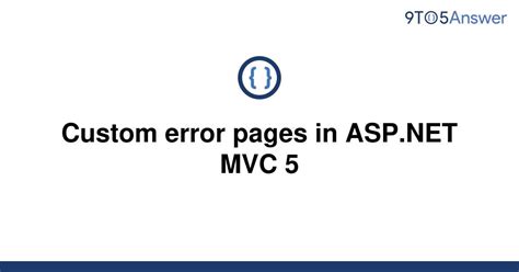 Solved Custom Error Pages In Asp Net Mvc To Answer