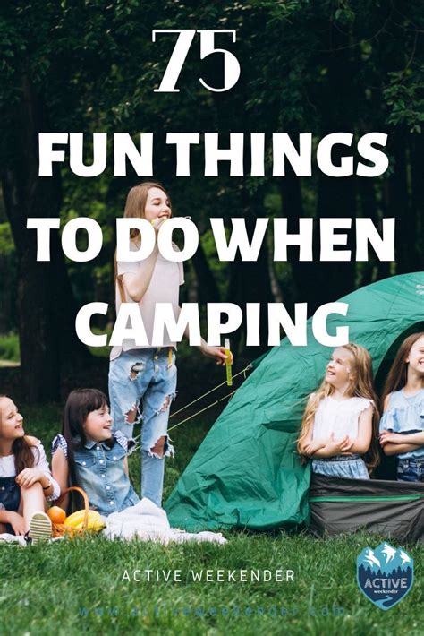 75 Awesome And Fun Things To Do While Camping Things To Do Camping Camping With Teens Camping