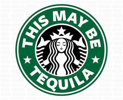 Starbucks Svg This Might Be Tequila Svg Starbucks Cup Svg File | Etsy