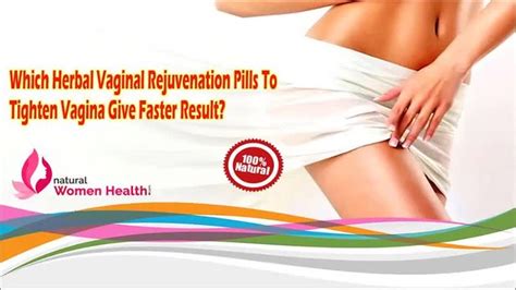 Which Herbal Vaginal Rejuvenation Pills To Tighten Vagina Flickr