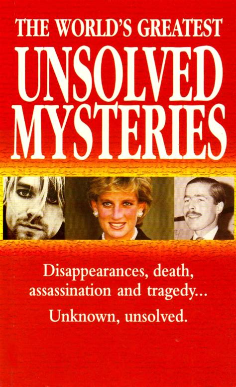 The Worlds Greatest Unsolved Mysteries Disappearances Death