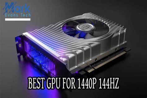 Maybe you would like to learn more about one of these? Best GPU For 1440p 144hz Gaming Purposes | MarkEvans