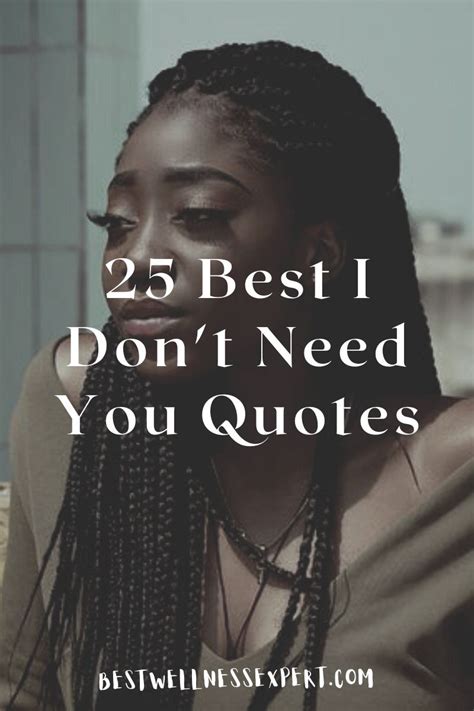 25 I Dont Need You Quotes Best Of The Best