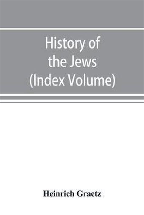 history of the jews index volume 9789353891794 heinrich graetz boeken