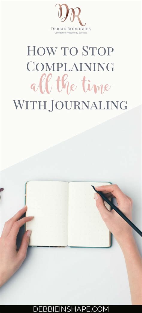 How To Stop Complaining All The Time With Journaling Debbie Rodrigues