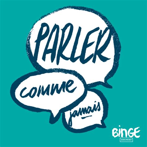 Parler Comme Jamais Le Nouveau Podcast De La Langue Française