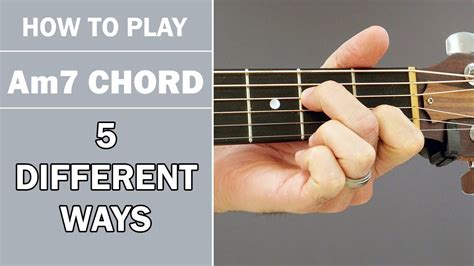 How To Play Am7 Chord On Acoustic Guitar 5 Variations Youtube