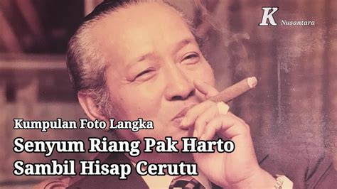 Foto Langka Momen Pak Harto Hisap Rokok Faforitnya Kampung Nusantara