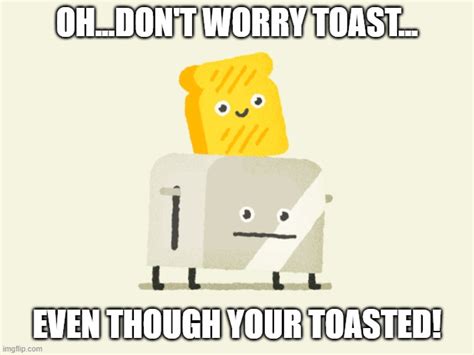 Toasted Toast Imgflip
