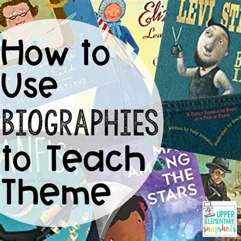 How To Use Biographies To Teach Theme Upper Elementary Snapshots