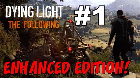The following is an expansion to dying light and the untold chapter of kyle crane's story. DYING LIGHT: The Following + Enhanced Edition!!! ★ Full Game Playthrough FIRST 6+ Hours Gameplay ...