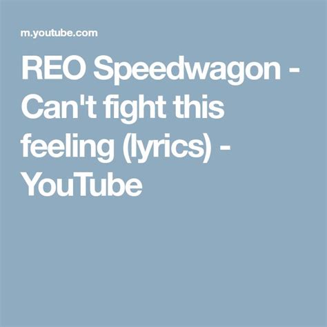 Reo Speedwagon Cant Fight This Feeling Lyrics Youtube Reo Speedwagon Lyrics Feelings