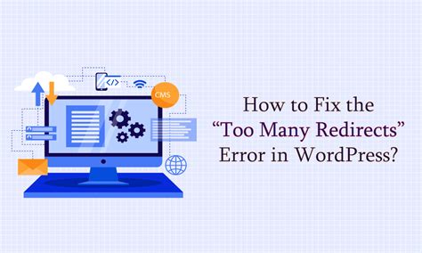 Tips On How To Repair The Too Many Redirects Error In Wordpress My Blog