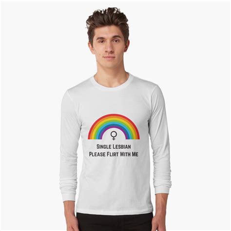 Single Lesbian Please Flirt With Me T Shirt By Lesbionage Redbubble