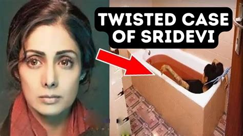 Mysterious Death Of Sridevi The Most Twisted Case Of Bollywood Celebrity The Unsolved