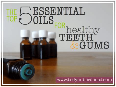 The Top 5 Essential Oils For Healthy Teeth And Gums Body Unburdened