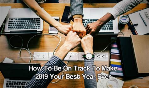 How To Be On Track To Make 2019 Your Best Year Ever