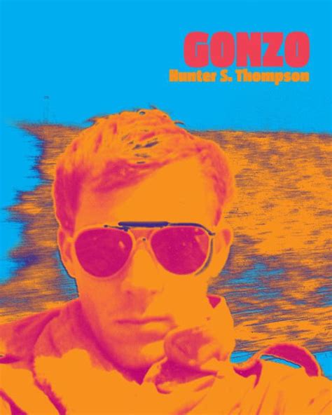 Gonzo By Hunter S Thompson Paperback Barnes And Noble®