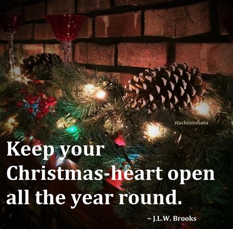 Keep Your Christmas Heart Open All The Year Round ~ Jlw Brooks Quote Christmas Hearts